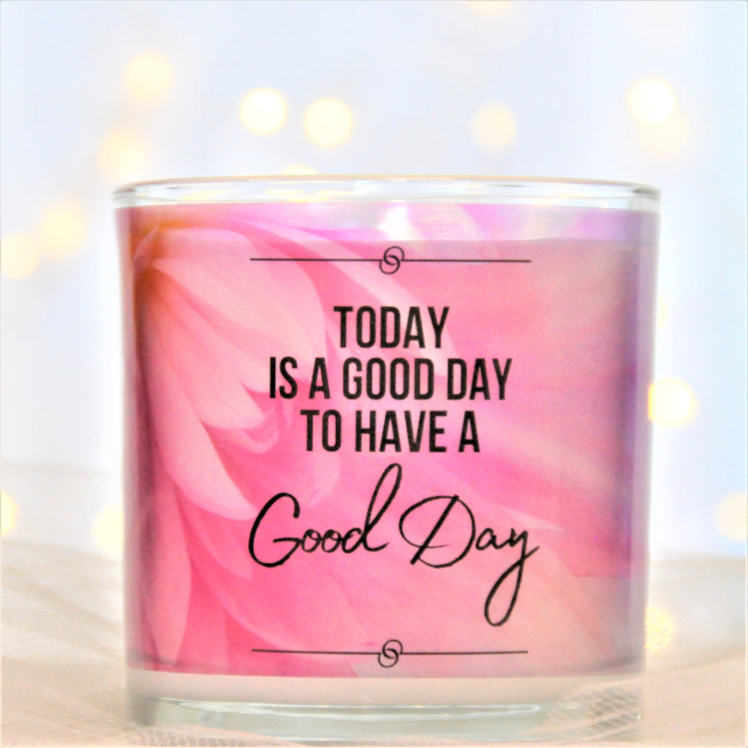 TODAY IS A GOOD DAY TO HAVE A Good Day